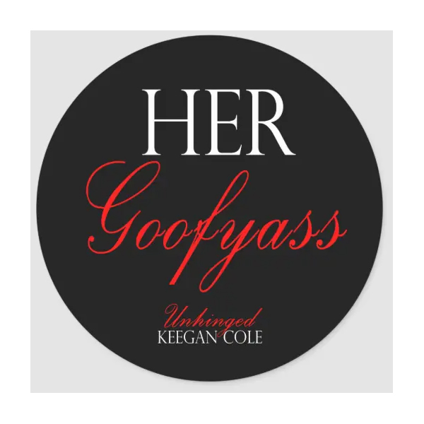 "Her Goofyass" 1.5" Round Sticker